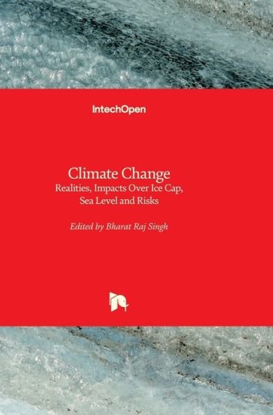 Cover for Bharat Raj Singh · Climate Change: Realities, Impacts Over Ice Cap, Sea Level and Risks (Inbunden Bok) (2013)