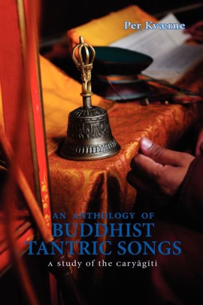 Cover for Per Kvaerne · Anthology Of Buddhist Tantric Songs, An: A Study Of The Caryagiti (Paperback Book) (2009)