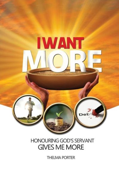 I Want More - Thelma Porter - Books - Publisher's Notebook Limited - 9789769612341 - April 24, 2018