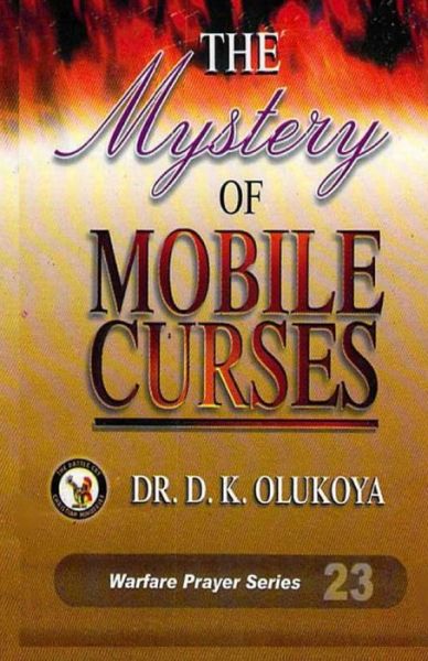 The Mystery of Mobile Curses - Dr. D. K. Olukoya - Books - Battle Cry - 9789783823341 - July 8, 2014