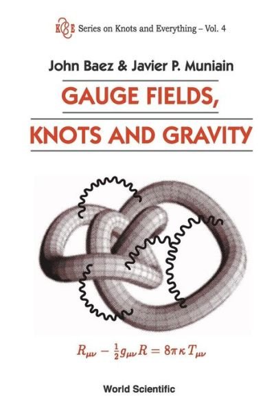 Cover for Baez, John C (Univ Of California, Riverside, Usa &amp; Centre For Quantum Technologies, S'pore) · Gauge Fields, Knots And Gravity - Series on Knots &amp; Everything (Pocketbok) (1994)