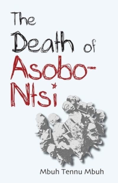 The Death of Asobo-ntsi - Mbuh Tennu Mbuh - Kirjat - Langaa RPCIG - 9789956579341 - tiistai 17. toukokuuta 2011