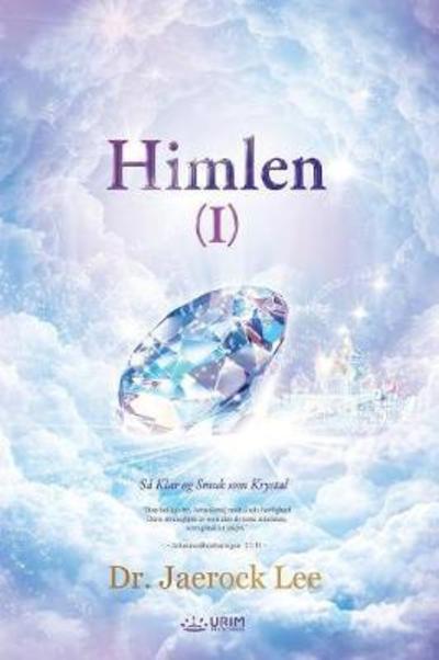 Cover for Dr Jaerock Lee · Himlen I: Heaven &amp;#8544; (Pocketbok) [Danish edition] (2018)