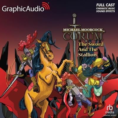 The Sword and the Stallion [Dramatized Adaptation] - Michael Moorcock - Muzyka - Graphic Audio - 9798200821341 - 3 czerwca 2020