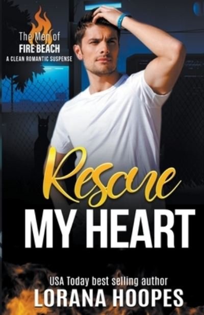 Cover for Lorana Hoopes · Rescue My Heart - The Men of Fire Beach (Taschenbuch) (2021)