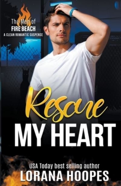 Rescue My Heart - The Men of Fire Beach - Lorana Hoopes - Books - Lorana Hoopes - 9798201147341 - June 29, 2021