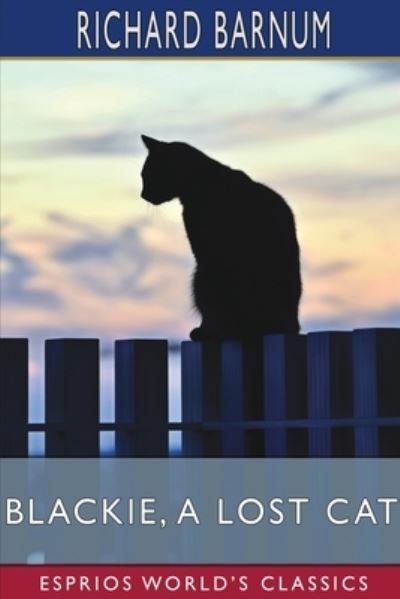 Richard Barnum · Blackie, a Lost Cat: Her Many Adventures (Esprios Classics): Illustrated by Walter S. Rogers (Paperback Book) (2024)