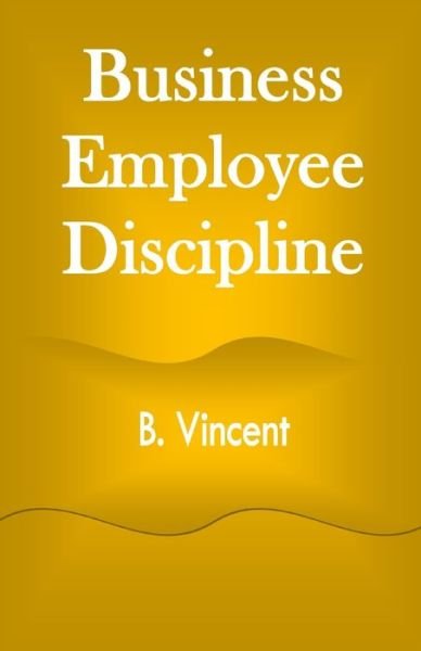 Cover for B Vincent · Business Employee Discipline (Paperback Book) (2021)