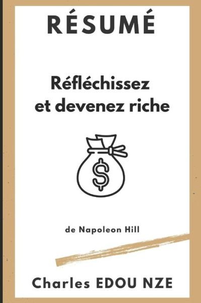 Resume Reflechissez et devenez riche de Napoleon Hill - Pepite Club - Charles Edou Nze - Bøger - Independently Published - 9798509489341 - 24. maj 2021