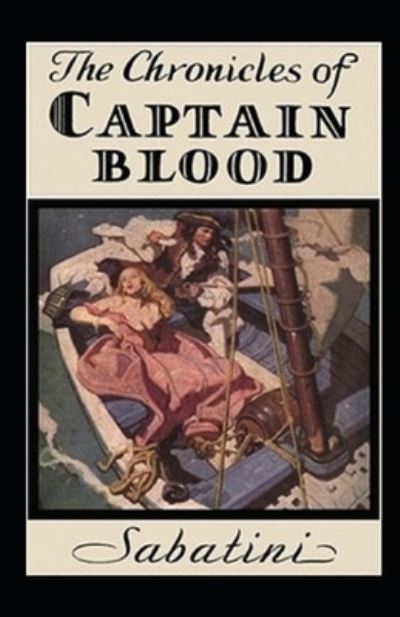 The Chronicles of Captain Blood Annotated - Rafael Sabatini - Books - Independently Published - 9798518162341 - June 10, 2021