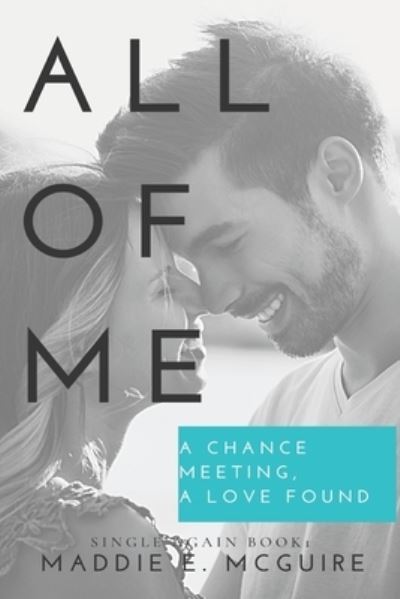 Cover for Maddie E McGuire · All of Me: Single Again Series Book 1 - Single Again (Paperback Book) (2021)