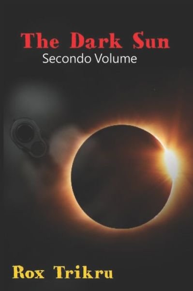 Cover for Rox Trikru · The Dark Sun: Secondo Volume (Pocketbok) (2020)