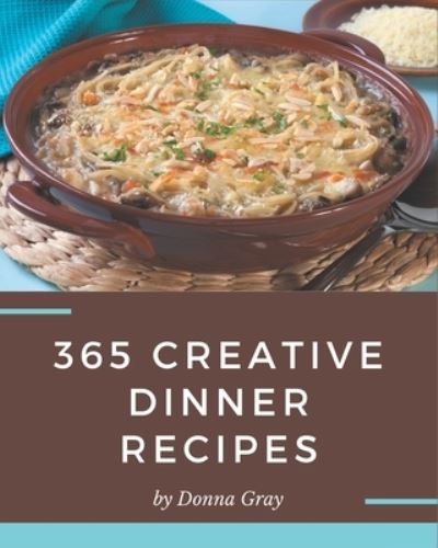 Cover for Donna Gray · 365 Creative Dinner Recipes (Paperback Book) (2020)