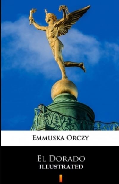 Cover for Emma Orczy · El Dorado Illustrated (Paperback Book) (2020)