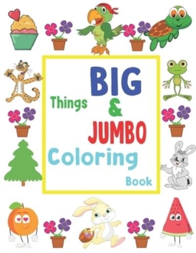 Cover for Jumbo · Things BIG &amp; JUMBO Coloring Book (Taschenbuch) (2021)