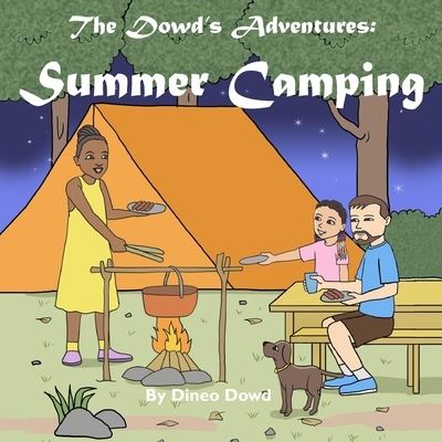 Cover for Dineo Dowd · The Dowd's Adventures: Summer Camping: This is a real-life experience of a little girl who learned how things are going to work out when you bring along your puppy to a camping adventure. - Summer Camping (Paperback Book) (2020)