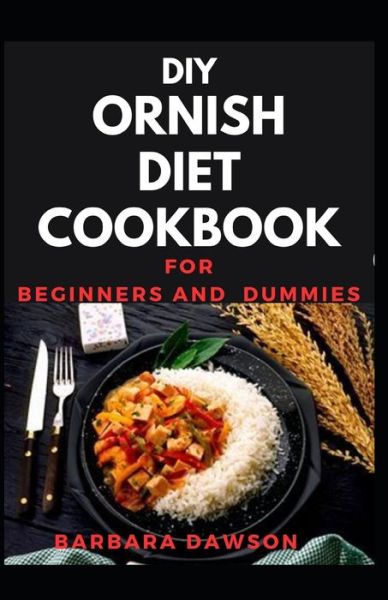 Cover for Barbara Dawson · Ornish Diet Cookbook For Beginners and Dummies (Paperback Book) (2020)