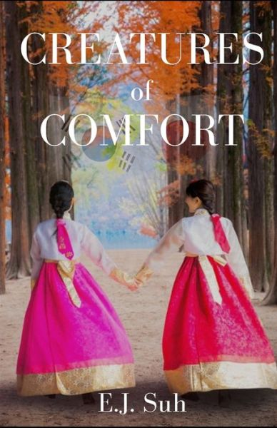 Creatures of Comfort - Suh E.J. Suh - Kirjat - Independently published - 9798678424341 - maanantai 24. elokuuta 2020