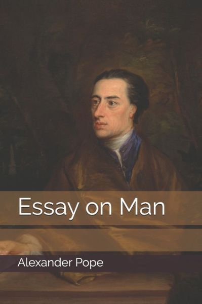 Essay on Man - Alexander Pope - Books - Independently Published - 9798680560341 - September 22, 2020