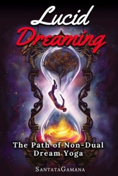 Cover for Santatagamana · Lucid Dreaming - The Path of Non-Dual Dream Yoga: Realizing Enlightenment through Lucid Dreaming - Serenade of Bliss (Taschenbuch) (2020)