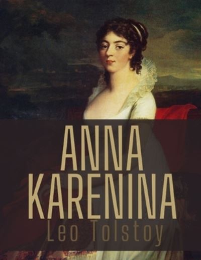 Cover for Leo Tolstoy · Anna Karenina by Leo Tolstoy (Paperback Book) (2020)