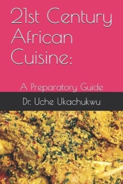 Cover for Uche Ukachukwu · 21st Century African Cuisine (Paperback Book) (2020)