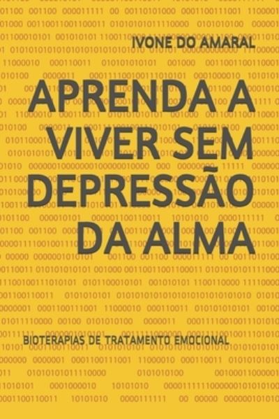 Cover for Ivone Medeiros Do Amaral · Aprenda a Viver Sem Depressao Da Alma (Paperback Book) (2020)