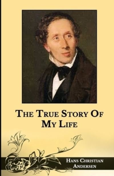 Cover for Hans Christian Andersen · The True Story Of My Life (Paperback Bog) (2021)