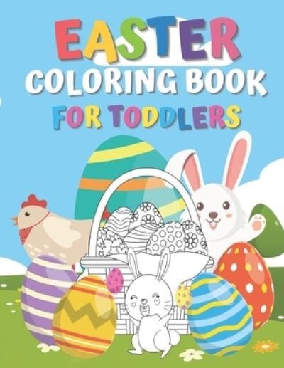 Cover for Arts Arh Arts · Easter Coloring Book for Toddlers: Easter Egg Coloring Book For Toddlers, Easter Coloring Book For Kids Ages 4-8, Happy Easter Coloring Book for Boys Girls Kids (Paperback Bog) (2021)
