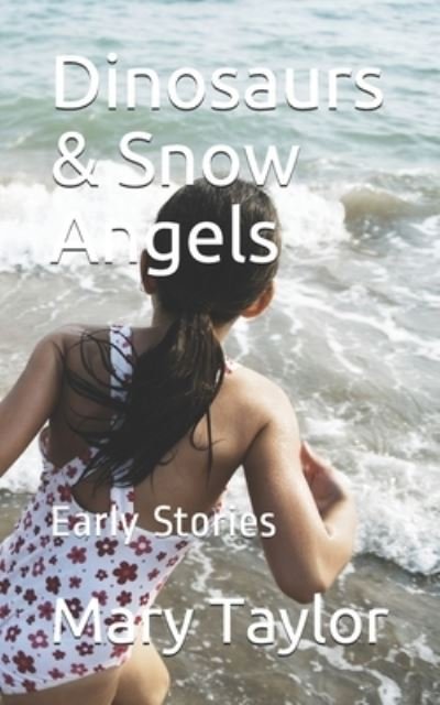 Cover for Mary Taylor · Dinosaurs &amp; Snow Angels: Early Stories - Emotional Imprints (Taschenbuch) (2021)