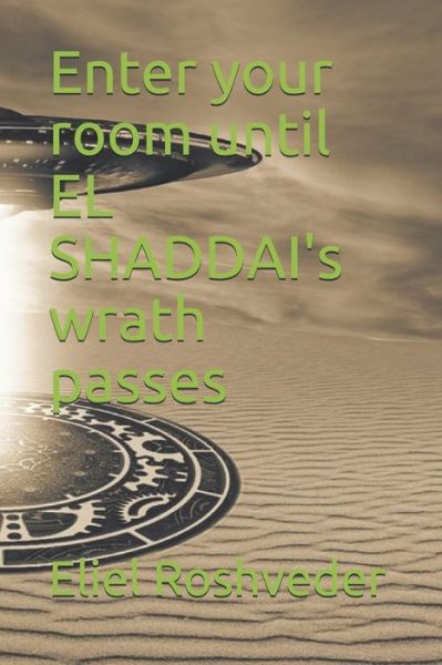 Cover for Eliel Roshveder · Enter your room until EL SHADDAI's wrath passes (Paperback Book) (2021)