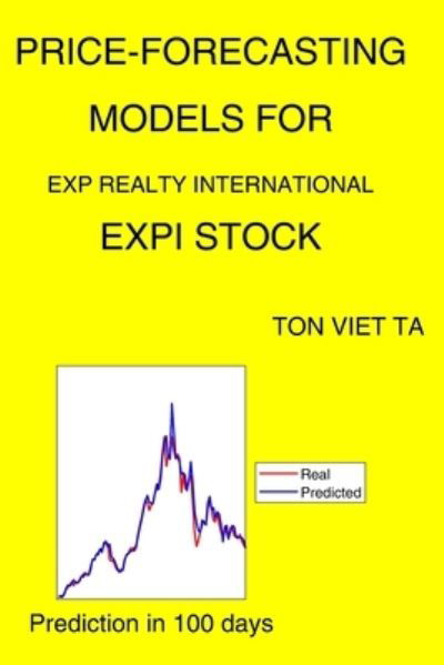 Cover for Ton Viet Ta · Price-Forecasting Models for Exp Realty International EXPI Stock (Paperback Book) (2021)