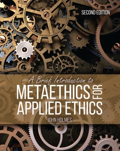 Cover for Holmes · A Brief Introduction to Metaethics for Applied Ethics (Paperback Book) [2 Revised edition] (2022)