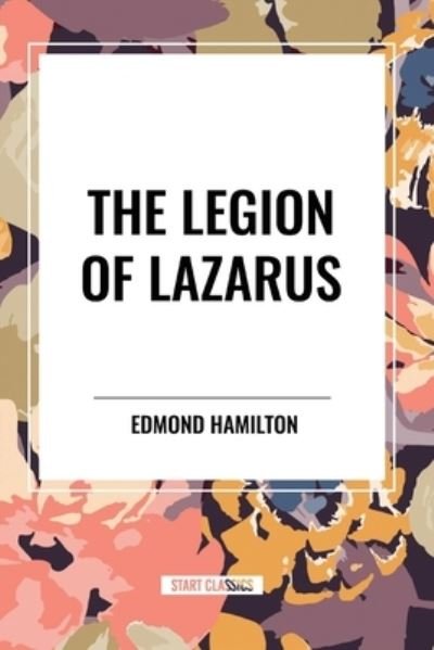 Cover for Edmond Hamilton · The Legion of Lazarus (Paperback Book) (2024)