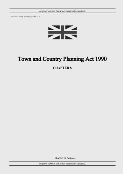 Cover for United Kingdom Legislation · Town and Country Planning Act 1990 (c. 8) (Paperback Book) (2022)