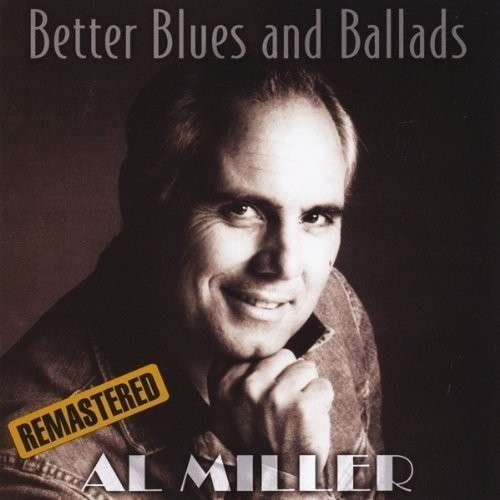 Better Blues and Ballads - Al Miller - Musik - CDB - 0015882072342 - 21 december 2012