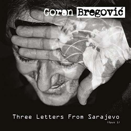 Three Letters From Sarajevo - Goran Bregovic - Musik - Emi Music - 0602557822342 - 5. oktober 2017