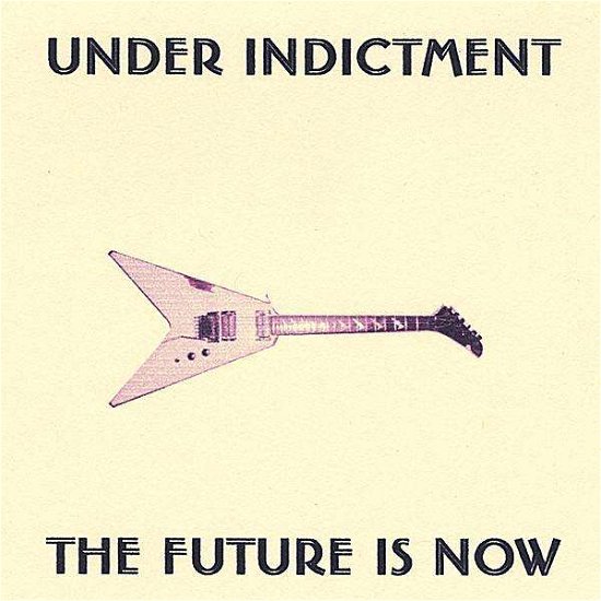Cover for Under Indictment · Future is Now (CD) (2008)