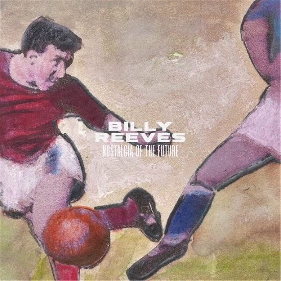 Cover for Billy Reeves · Nostalgia of the Future (LP) (2023)