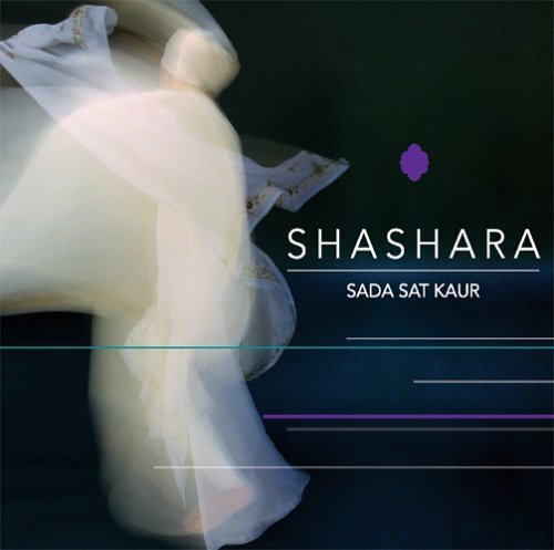 Shashara - Sada Sat Kaur - Musik - SPIRIT VOYAGE MUSIC - 0660662915342 - 21. december 2004