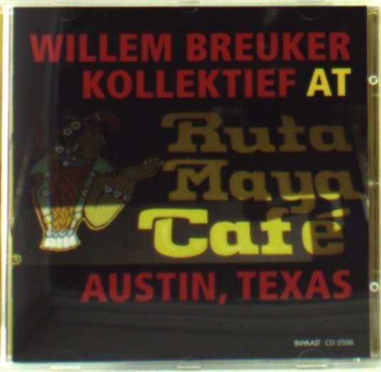 Cover for Willem -Kollekti Breuker · At Ruta Maya Cafe (CD) (2006)