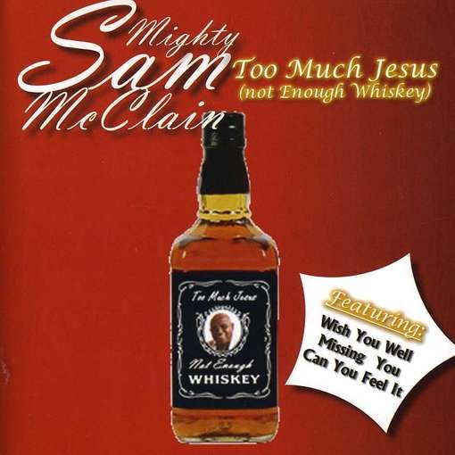 Cover for Mighty Sam Mcclain · Too Much Jesus ( Not Enough Whiskey ) (CD) (2012)