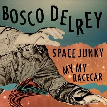 Cover for Bosco Delrey · Space Junky / My My Racecar (7&quot;) (2010)