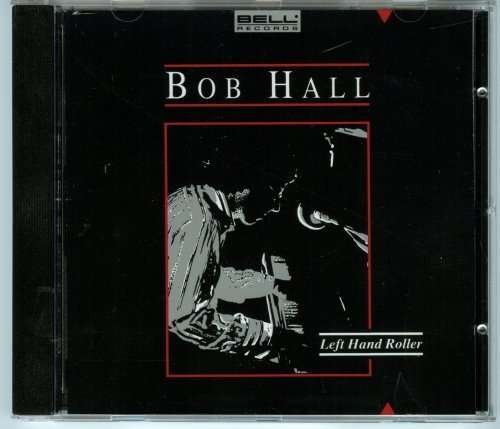 Cover for Bob Hall · Left Hand Roller (CD) (1996)