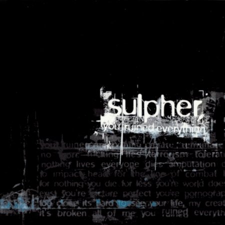 You Ruined Everything - Sulpher - Musik - DEPENDENT - 4042564004342 - 31. Januar 2003