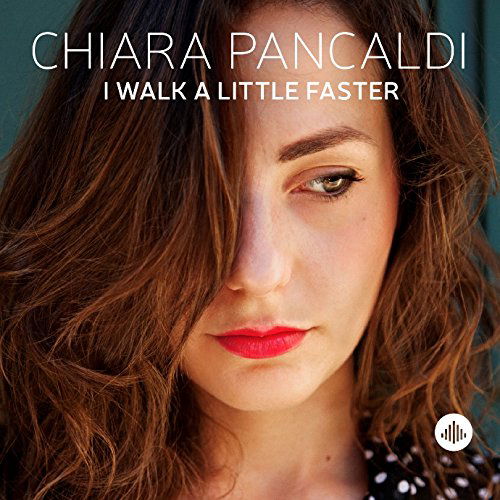 I Walk a Little Faster - Chiara Pancaldi - Music - 5CHALLENGE - 4909346011342 - April 6, 2016