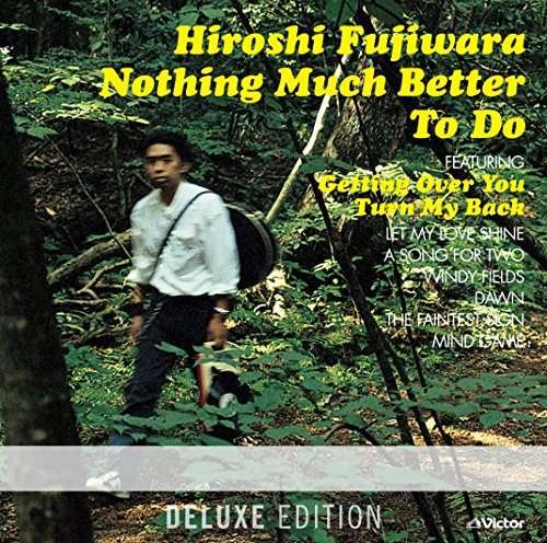 Cover for Hiroshi Fujiwara · Nothing Much Better to Do: Deluxe Edition (CD) [Japan Import edition] (2016)