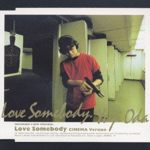 Love Somebody Cinema Version - Yuji Oda - Musiikki - UNIVERSAL MUSIC CORPORATION - 4988011510342 - keskiviikko 28. lokakuuta 1998