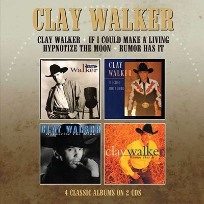 Cover for Clay Walker · CLAY WALKER/ IF I COULD MAKE A LIVING/ HYPNOTISE THE MOON / RUMOR HAS IT - 4 ALBUMS ON 2 CDs (CD) (2022)