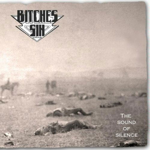 The Sound of Silence - Bitches Sin - Musique - METAL NATION RECORDS - 5036643002342 - 18 août 2017